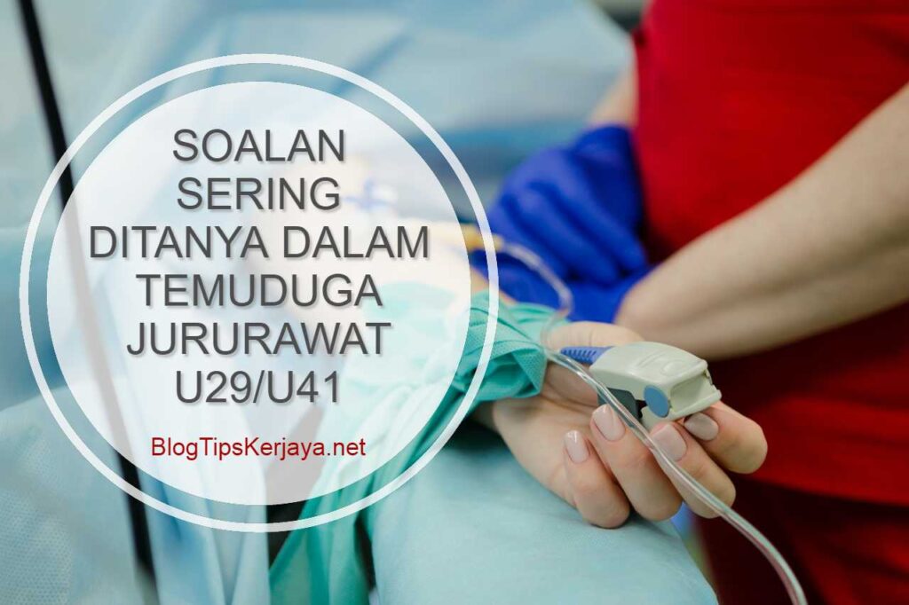 Soalan Sering Ditanya Dalam Temuduga Jururawat U29 U41 Blog Tips Kerjaya
